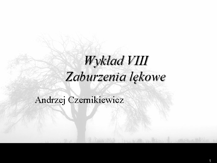 Wykład VIII Zaburzenia lękowe Andrzej Czernikiewicz 1 