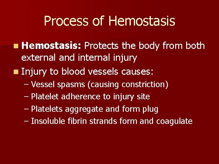 Process of Hemostasis n Hemostasis: Protects the body from both external and internal injury