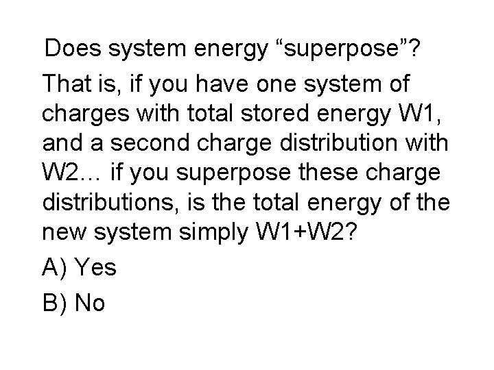Does system energy “superpose”? That is, if you have one system of charges with