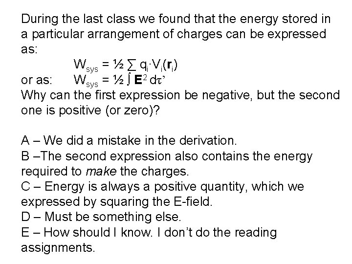 During the last class we found that the energy stored in a particular arrangement