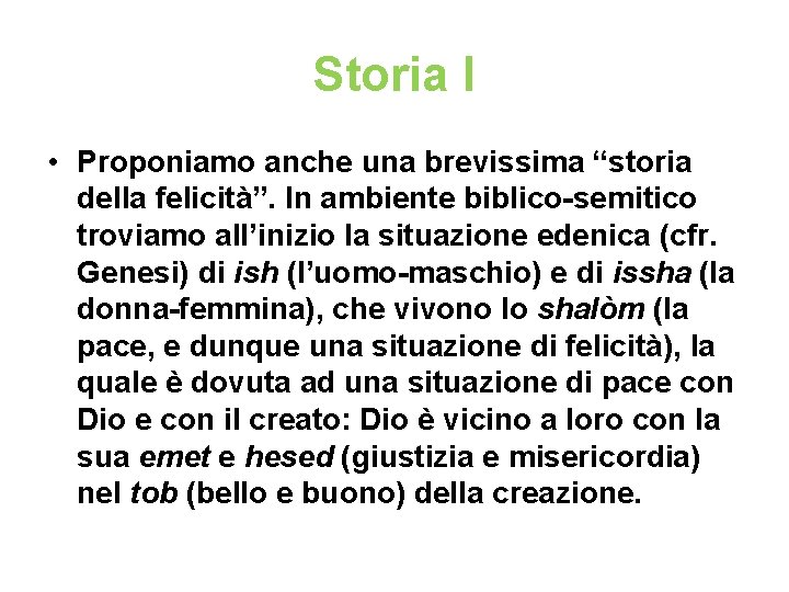 Storia I • Proponiamo anche una brevissima “storia della felicità”. In ambiente biblico-semitico troviamo