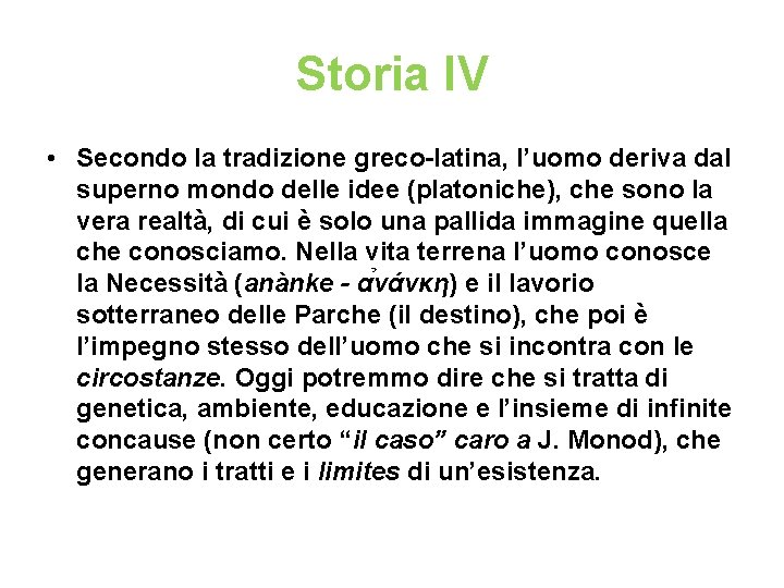 Storia IV • Secondo la tradizione greco-latina, l’uomo deriva dal superno mondo delle idee