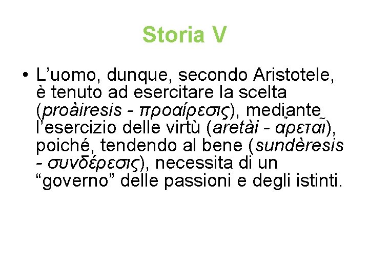 Storia V • L’uomo, dunque, secondo Aristotele, è tenuto ad esercitare la scelta (proàiresis