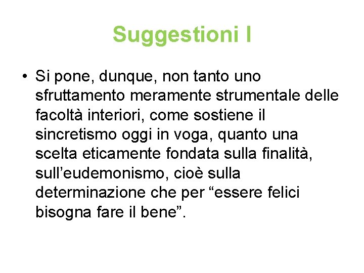Suggestioni I • Si pone, dunque, non tanto uno sfruttamento meramente strumentale delle facoltà