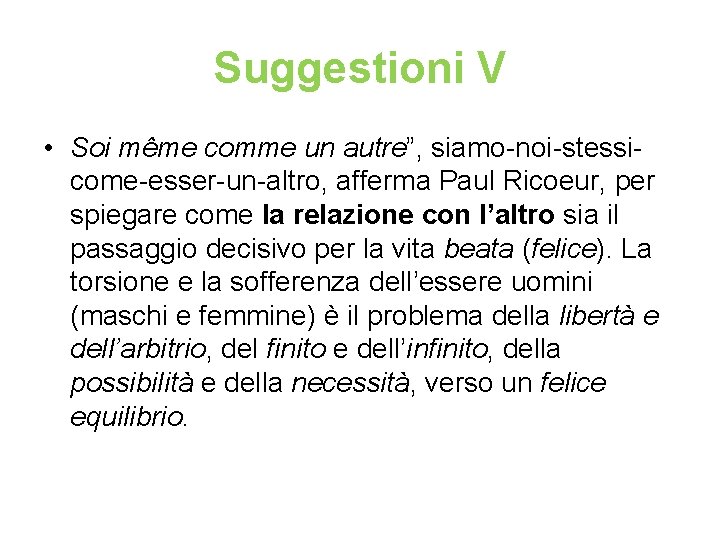 Suggestioni V • Soi même comme un autre”, siamo-noi-stessicome-esser-un-altro, afferma Paul Ricoeur, per spiegare