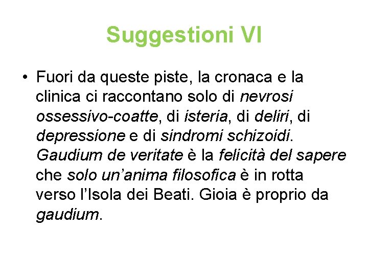 Suggestioni VI • Fuori da queste piste, la cronaca e la clinica ci raccontano