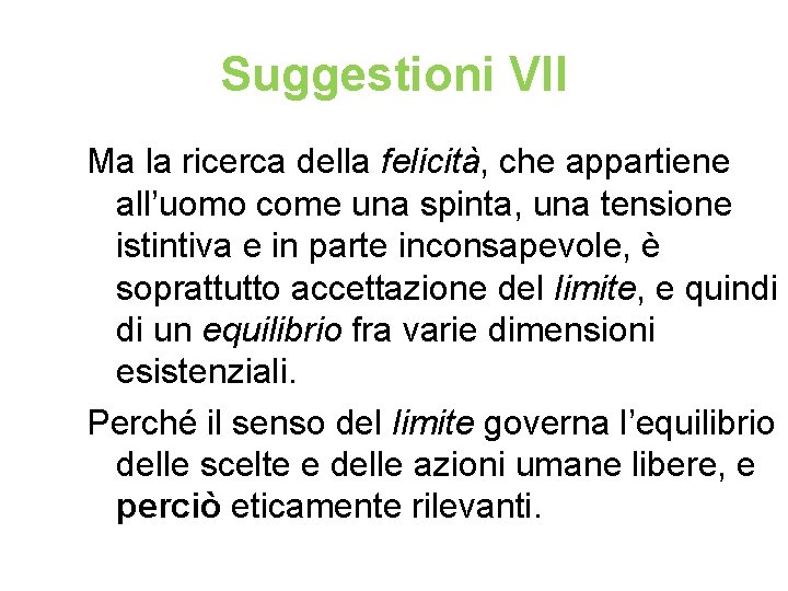 Suggestioni VII Ma la ricerca della felicità, che appartiene all’uomo come una spinta, una