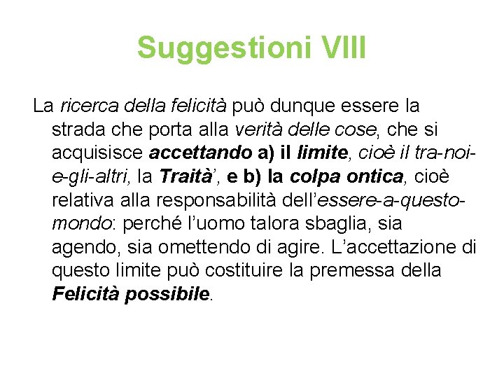 Suggestioni VIII La ricerca della felicità può dunque essere la strada che porta alla