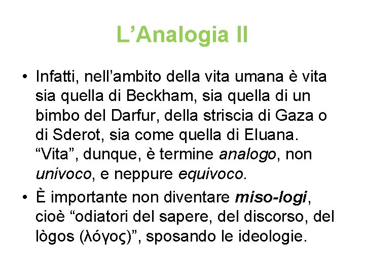 L’Analogia II • Infatti, nell’ambito della vita umana è vita sia quella di Beckham,