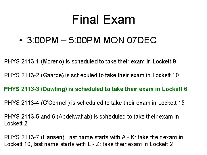 Final Exam • 3: 00 PM – 5: 00 PM MON 07 DEC PHYS