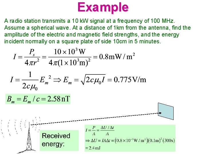 Example A radio station transmits a 10 k. W signal at a frequency of