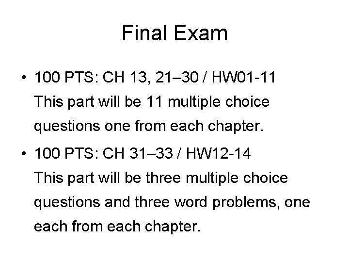 Final Exam • 100 PTS: CH 13, 21– 30 / HW 01 -11 This Final Exam • 100 PTS: CH 13, 21– 30 / HW 01 -11 This