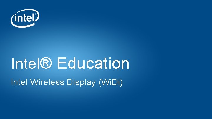 Intel® Education Intel Wireless Display (Wi. Di) 
