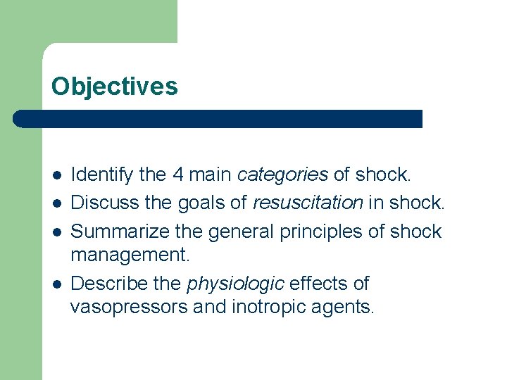Objectives l l Identify the 4 main categories of shock. Discuss the goals of