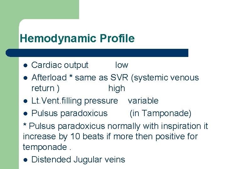 Hemodynamic Profile Cardiac output low l Afterload * same as SVR (systemic venous return