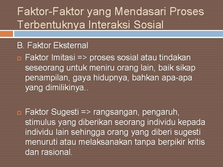 Faktor-Faktor yang Mendasari Proses Terbentuknya Interaksi Sosial B. Faktor Eksternal Faktor Imitasi => proses