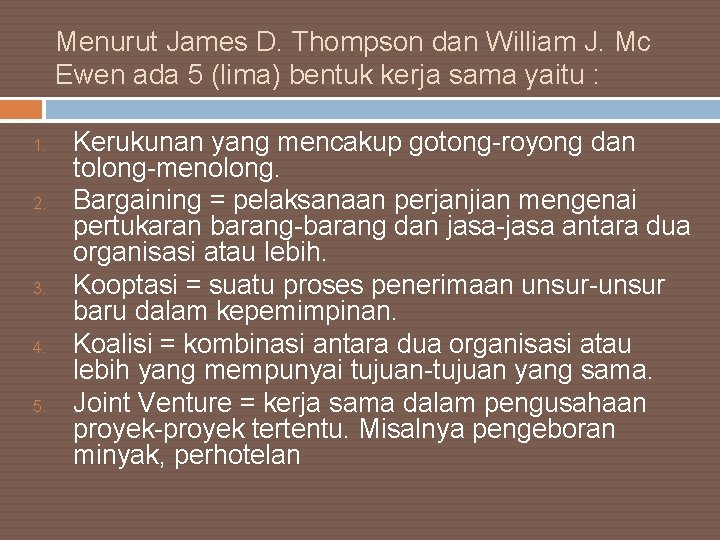 Menurut James D. Thompson dan William J. Mc Ewen ada 5 (lima) bentuk kerja