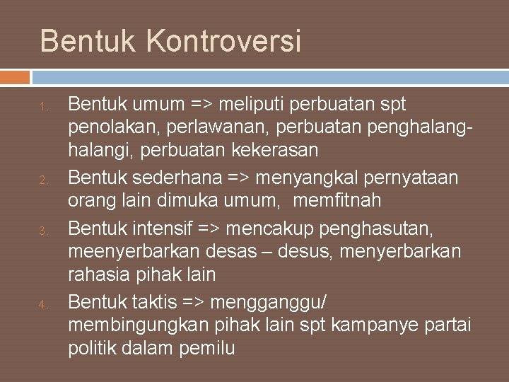 Bentuk Kontroversi 1. 2. 3. 4. Bentuk umum => meliputi perbuatan spt penolakan, perlawanan,