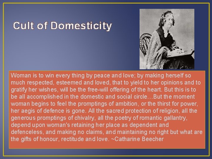 Cult of Domesticity Woman is to win every thing by peace and love; by