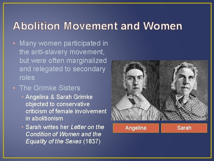 Abolition Movement and Women • Many women participated in the anti-slavery movement, but were