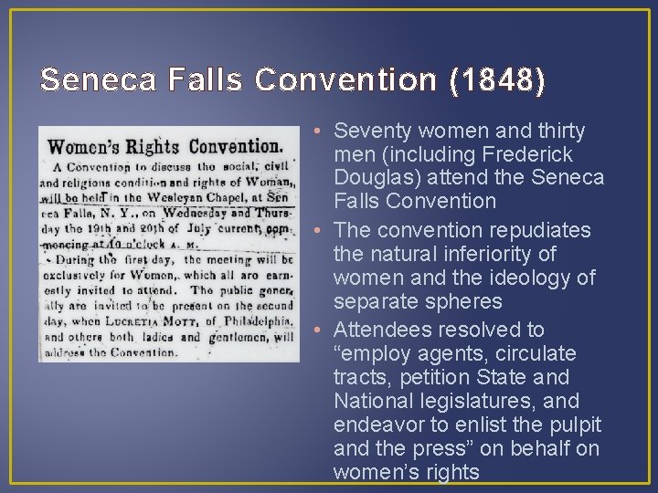 Seneca Falls Convention (1848) • Seventy women and thirty men (including Frederick Douglas) attend