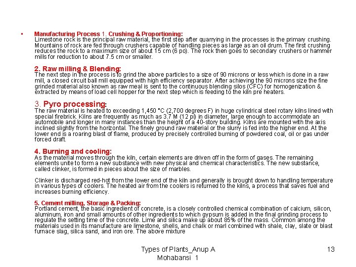  • Manufacturing Process 1. Crushing & Proportioning: Limestone rock is the principal raw