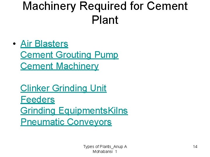 Machinery Required for Cement Plant • Air Blasters Cement Grouting Pump Cement Machinery Clinker