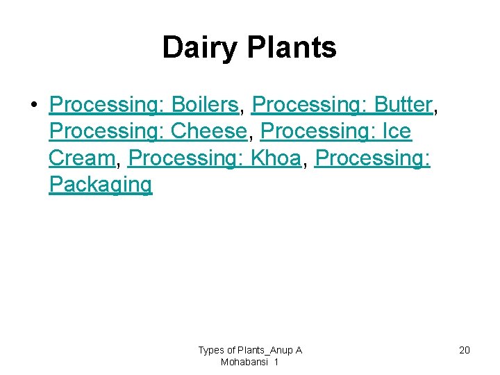 Dairy Plants • Processing: Boilers, Processing: Butter, Processing: Cheese, Processing: Ice Cream, Processing: Khoa,