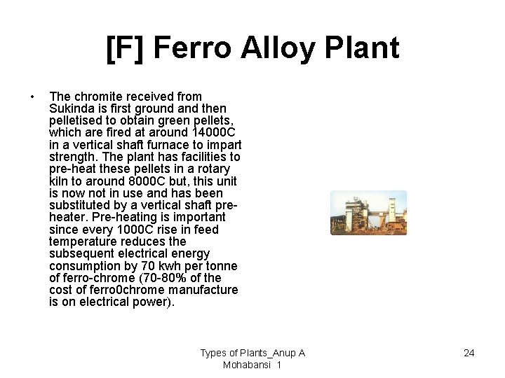 [F] Ferro Alloy Plant • The chromite received from Sukinda is first ground and