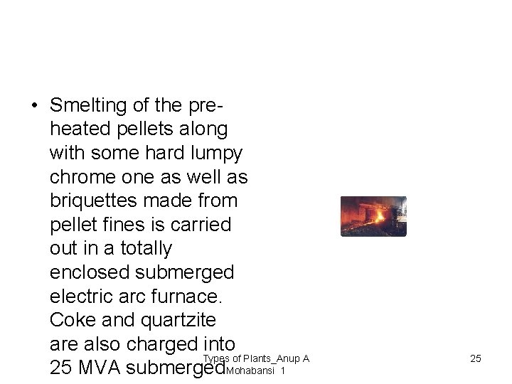  • Smelting of the preheated pellets along with some hard lumpy chrome one