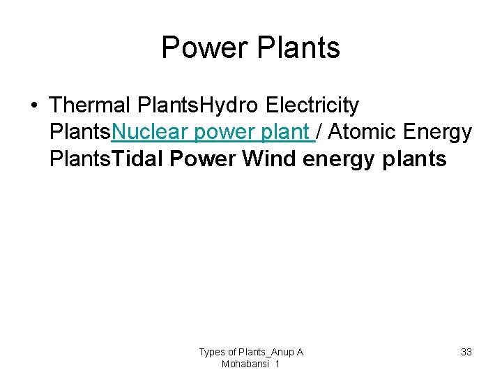 Power Plants • Thermal Plants. Hydro Electricity Plants. Nuclear power plant / Atomic Energy