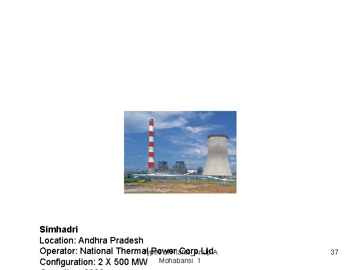 Simhadri Location: Andhra Pradesh Operator: National Thermal Power Corp Ltd Types of Plants_Anup A