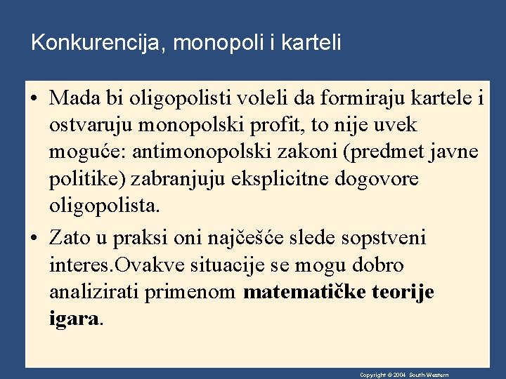 Konkurencija, monopoli i karteli • Mada bi oligopolisti voleli da formiraju kartele i ostvaruju