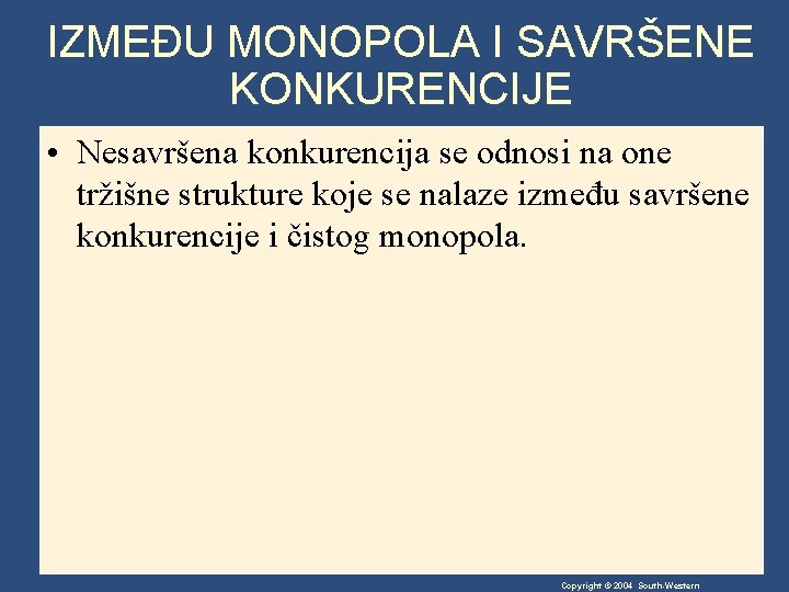 IZMEĐU MONOPOLA I SAVRŠENE KONKURENCIJE • Nesavršena konkurencija se odnosi na one tržišne strukture