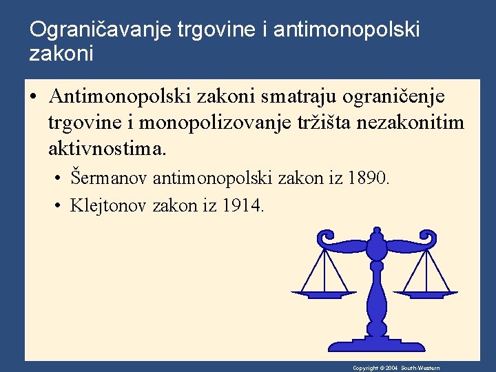 Ograničavanje trgovine i antimonopolski zakoni • Antimonopolski zakoni smatraju ograničenje trgovine i monopolizovanje tržišta