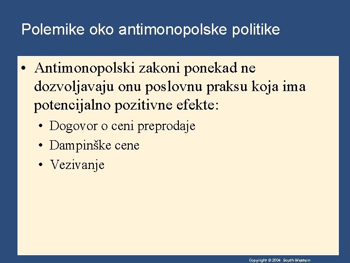 Polemike oko antimonopolske politike • Antimonopolski zakoni ponekad ne dozvoljavaju onu poslovnu praksu koja