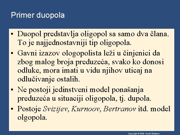 Primer duopola • Duopol predstavlja oligopol sa samo dva člana. To je najjednostavniji tip