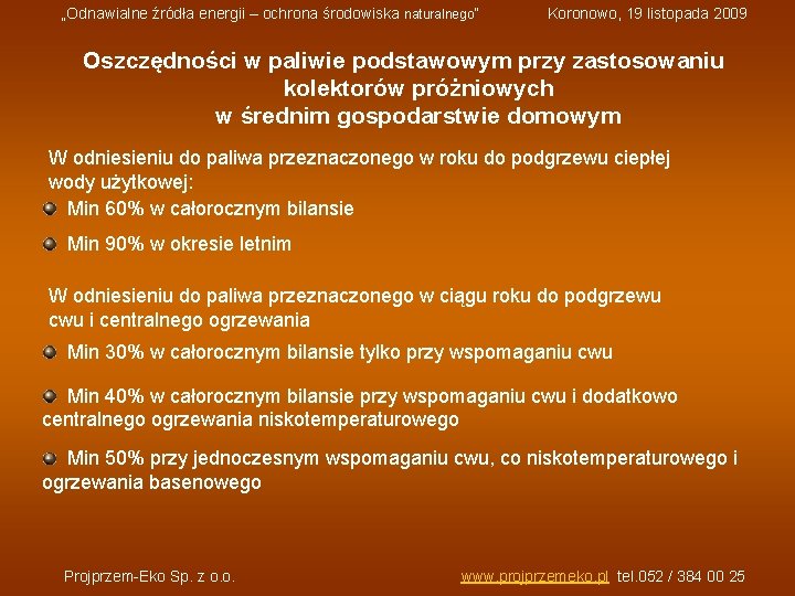 „Odnawialne źródła energii – ochrona środowiska naturalnego” Koronowo, 19 listopada 2009 Oszczędności w paliwie