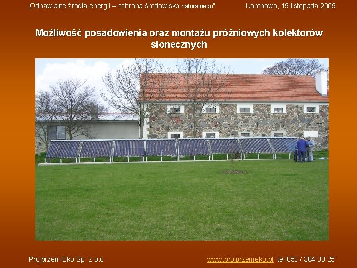 „Odnawialne źródła energii – ochrona środowiska naturalnego” Koronowo, 19 listopada 2009 Możliwość posadowienia oraz