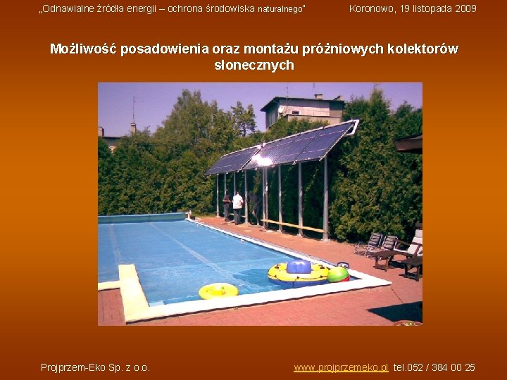 „Odnawialne źródła energii – ochrona środowiska naturalnego” Koronowo, 19 listopada 2009 Możliwość posadowienia oraz