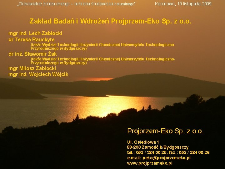 „Odnawialne źródła energii – ochrona środowiska naturalnego” Koronowo, 19 listopada 2009 Zakład Badań i