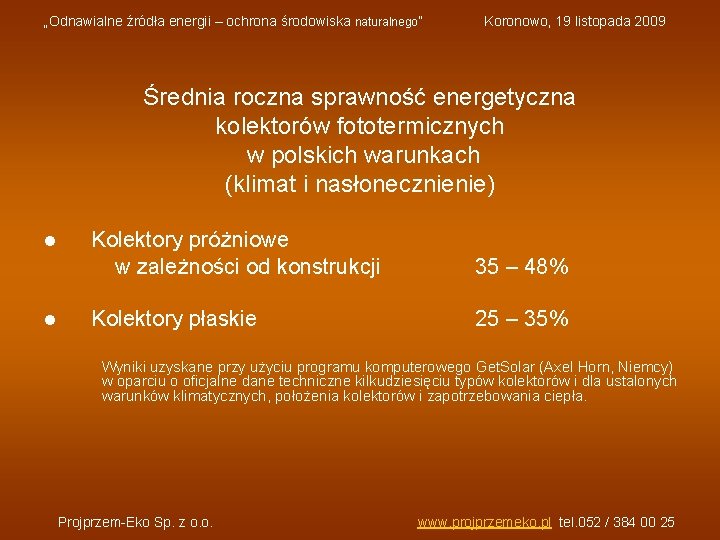 „Odnawialne źródła energii – ochrona środowiska naturalnego” Koronowo, 19 listopada 2009 Średnia roczna sprawność