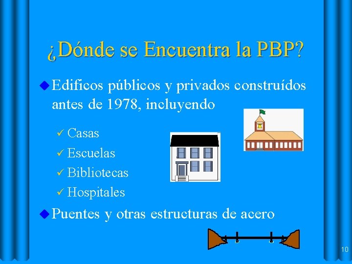 ¿Dónde se Encuentra la PBP? u Edificos públicos y privados construídos antes de 1978, ¿Dónde se Encuentra la PBP? u Edificos públicos y privados construídos antes de 1978,