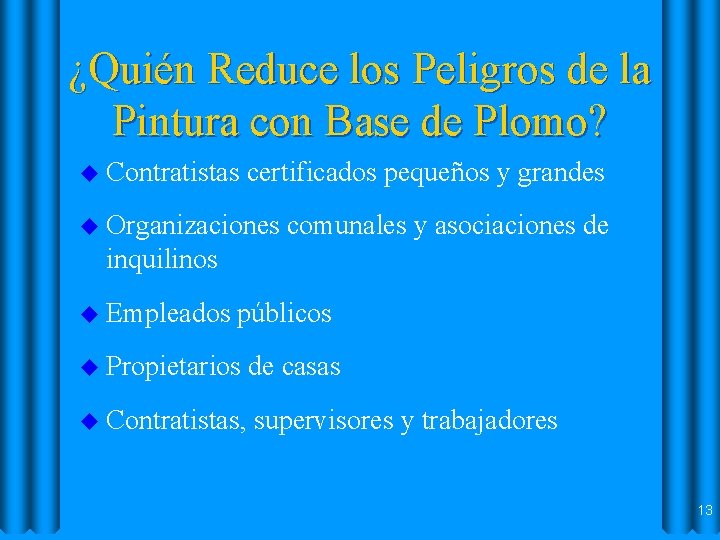 ¿Quién Reduce los Peligros de la Pintura con Base de Plomo? u Contratistas certificados