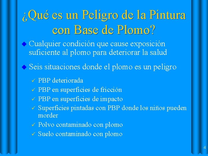 ¿Qué es un Peligro de la Pintura con Base de Plomo? u Cualquier condición ¿Qué es un Peligro de la Pintura con Base de Plomo? u Cualquier condición