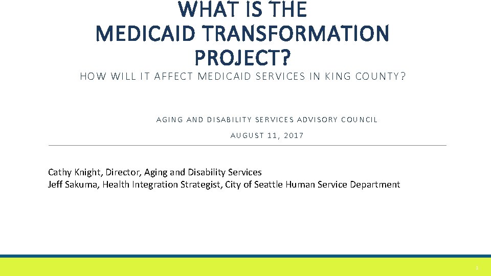 WHAT IS THE MEDICAID TRANSFORMATION PROJECT? HOW WILL IT AFFECT MEDICAID SERVICES IN KING WHAT IS THE MEDICAID TRANSFORMATION PROJECT? HOW WILL IT AFFECT MEDICAID SERVICES IN KING