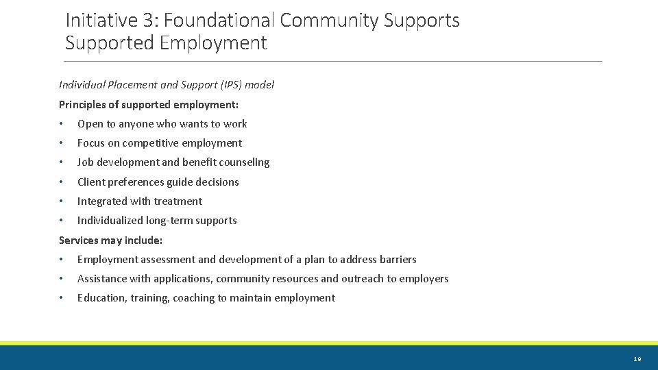 Initiative 3: Foundational Community Supports Supported Employment Individual Placement and Support (IPS) model Principles Initiative 3: Foundational Community Supports Supported Employment Individual Placement and Support (IPS) model Principles