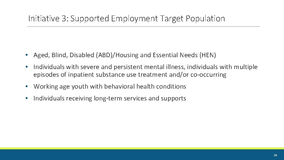 Initiative 3: Supported Employment Target Population • Aged, Blind, Disabled (ABD)/Housing and Essential Needs Initiative 3: Supported Employment Target Population • Aged, Blind, Disabled (ABD)/Housing and Essential Needs