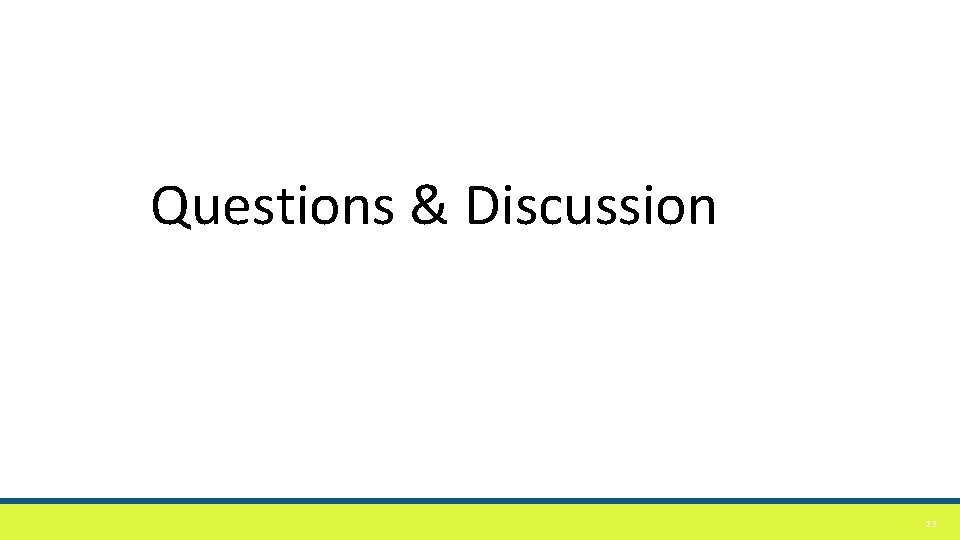 Questions & Discussion 23 Questions & Discussion 23