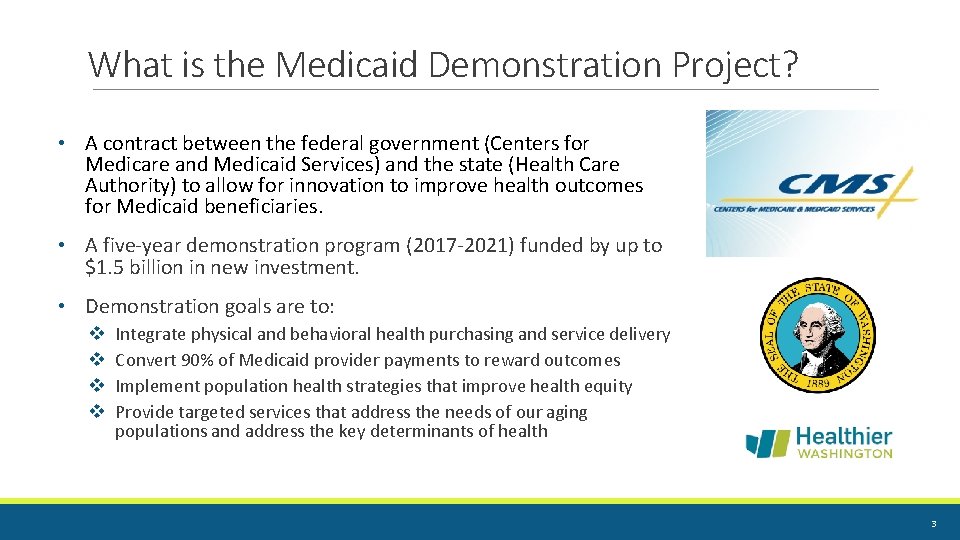 What is the Medicaid Demonstration Project? • A contract between the federal government (Centers What is the Medicaid Demonstration Project? • A contract between the federal government (Centers